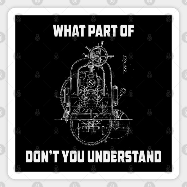 What Part Of Dont You Understand Engineering T-Shirt Magnet by Rosemarie Guieb Designs